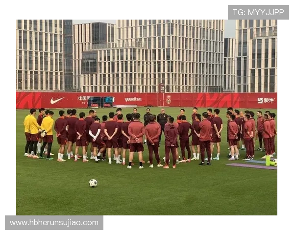 中国足球迎来新篇章 国足备战世预赛集训圆满结束 战术磨合再度升级